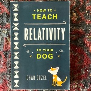 How to Teach Relativity to your Dog. Science related paperback book.